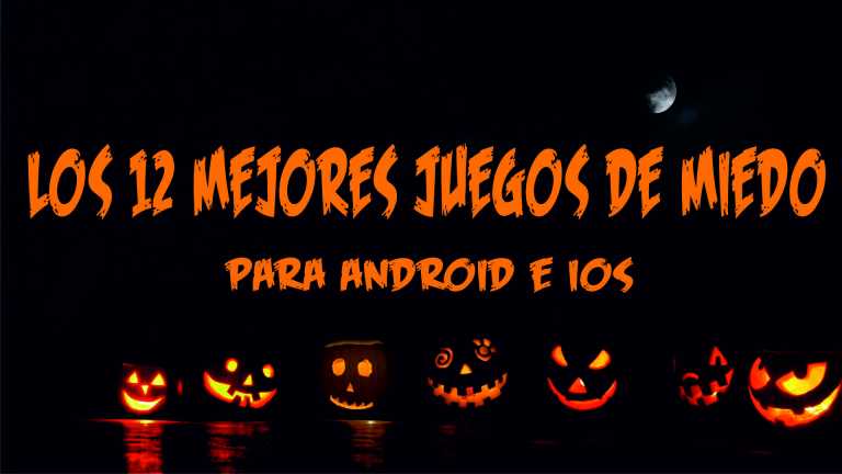 Los 12 mejores juegos de miedo para Android e iOS
